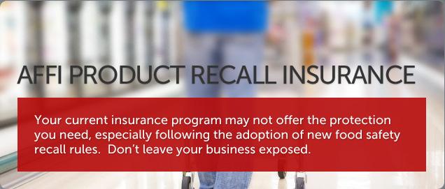 Programs Tailored To Suit Our Members AFFI Product Recall Insurance Program Congress passed and the president recently signed into law the Food Safety Modernization Act, which grants the federal