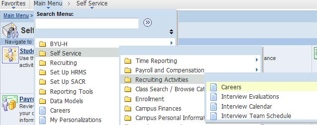 o The navigation path within PeopleSoft is: Self Service Recruiting Activities Careers or just use the quick link under Main