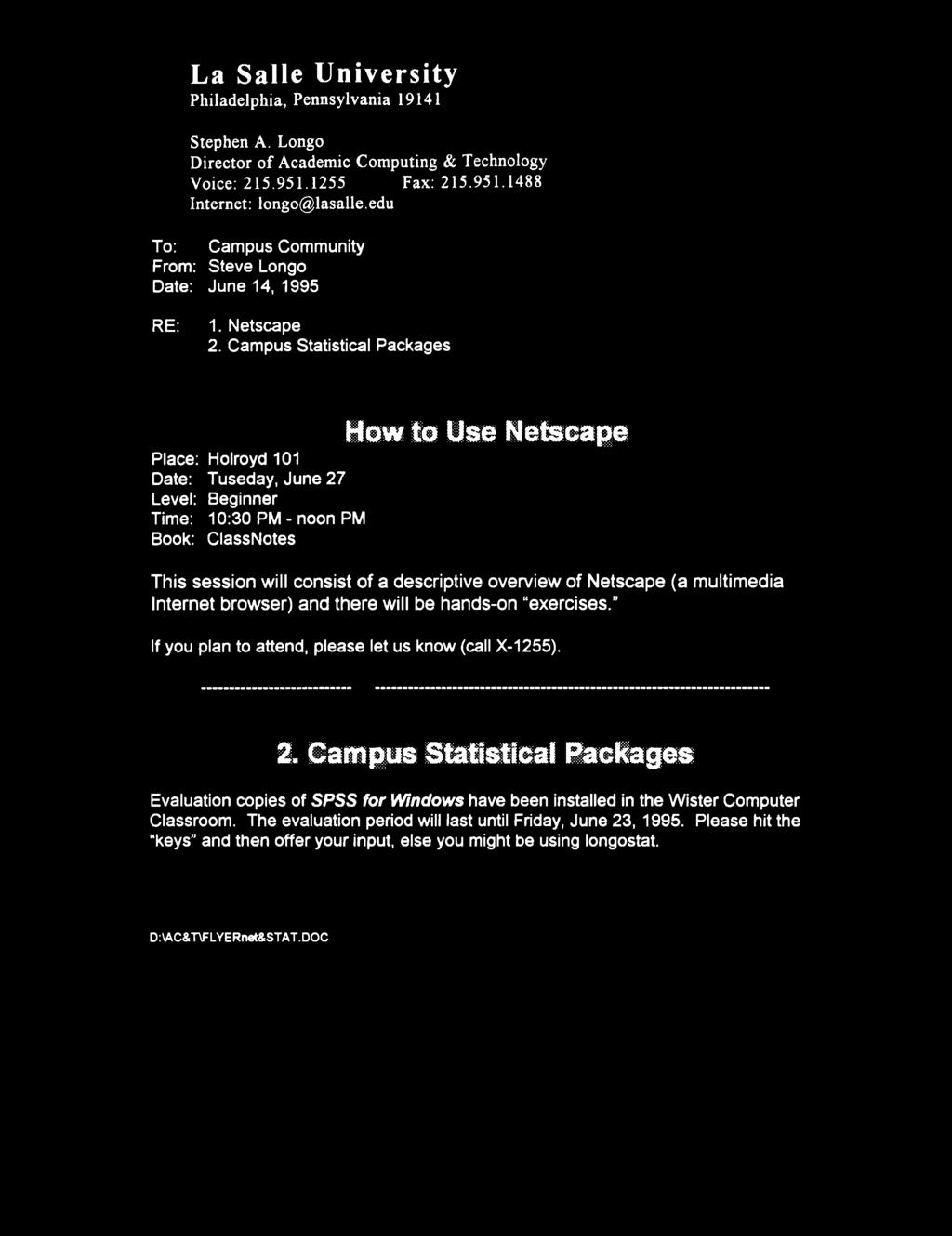 Campus Statistical Packages Place: Holroyd 101 Date: Tuseday, June 27 Level: Beginner Time: 10:30 PM - noon PM Book: ClassNotes How to Use Netscape
