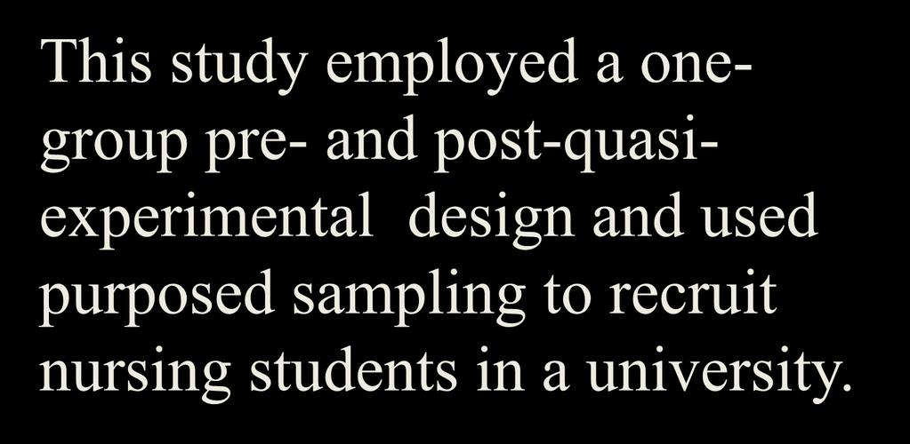 Methods Design This study employed a onegroup pre- and post-quasiexperimental
