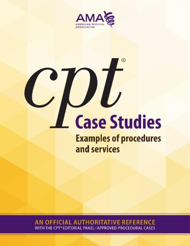 studies approved by the CPT Editorial Panel that provides real-life official description of service for more than 1,000 most reported CPT codes.