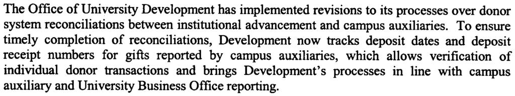 APPENDIX B -Page 3 of 5 The Office of University Development has implemented revisions to its processes over donor system reconciliations between institutional advancement and campus auxiliaries.