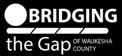 Bridging the Gap for Waukesha County will share best practices of successful partnerships, along with strategies for replicating and building on successful models already in place around the county.
