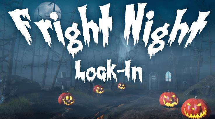 FRIGHT NIGHT LOCK-IN Youth Center Fright Night Lock-In Date: Oct 26 2018, 6 p.m. - Oct 27 2018, 8 a.m. Youth Center - 6181 Ware St. Bldg.