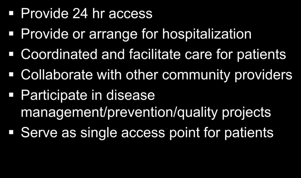 Key Attributes of our Medicaid Medical Home Provide 24 hr access Provide or arrange for hospitalization Coordinated and facilitate care for