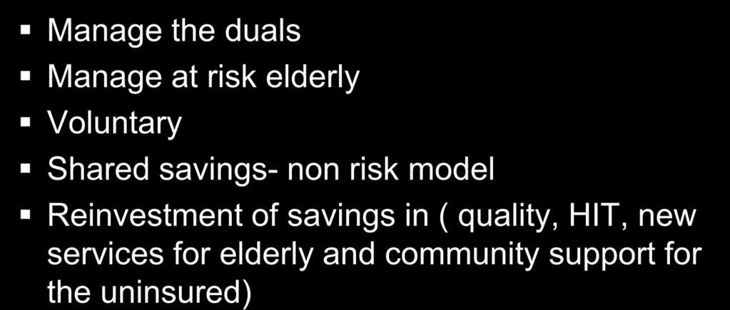 CCNC has applied for a 646 Medicare demonstration Manage the duals Manage at risk elderly Voluntary Shared savings- non