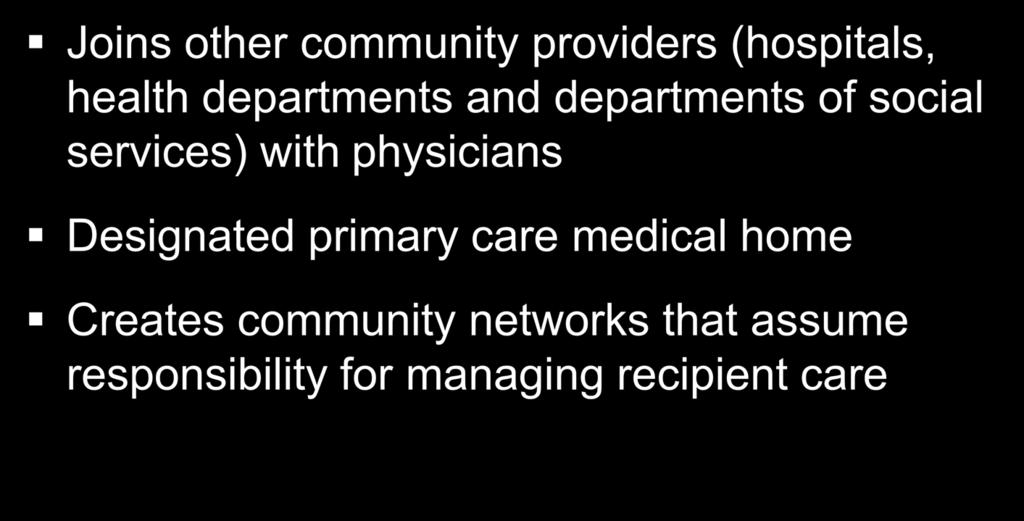 Community Care of North Carolina Build on ACCESS I (PCCM) 1998-99 as pilot program Joins other community providers (hospitals, health departments and departments of