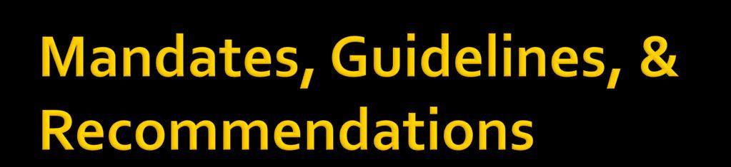 Guidelines (Standards 1, 2, 3, 8, 9, 10, 11, 12, and 13) are activities recommended by the OMH for adoption as mandates by Federal, State, and national accrediting agencies.