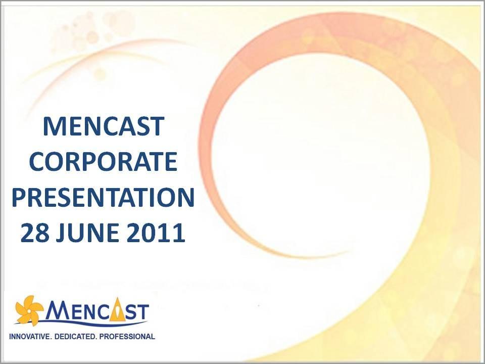 Disclaimer The information in this presentation does not constitute or form any part of an offer, invitation or recommendation to subscribe for, retain, or purchase any securities in Mencast Holdings