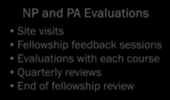 Fellowship Requirements NP and PA Evaluations Site visits Fellowship feedback sessions
