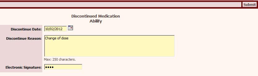 Enter the Discontinue Date, Reason, and E-Signature and click Submit to save 6: The Medication will now show as Discontinued.
