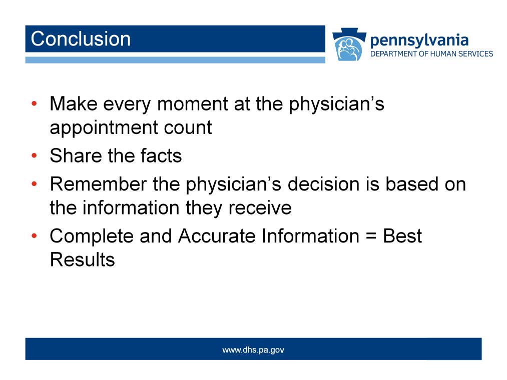In order to make every moment at the physician s office count, share all the facts. Remember that the physician or other medical specialist s decisions are based on the information they receive.