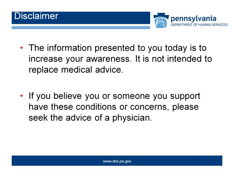 The information presented to you today is to increase your awareness. It is not intended to replace medical advice.