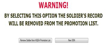5. After clicking Remove Soldier from HQDA Promotion List, the warning screen will display, see [Figure 21]. If you do not want to remove the Soldier from the HQDA promotion list, click on New SSN.