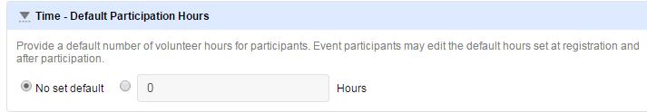 How To: Navigate Volunteering Create Event (Recruit) The Time Default Participation Hours tab allows you to specify a default for hours