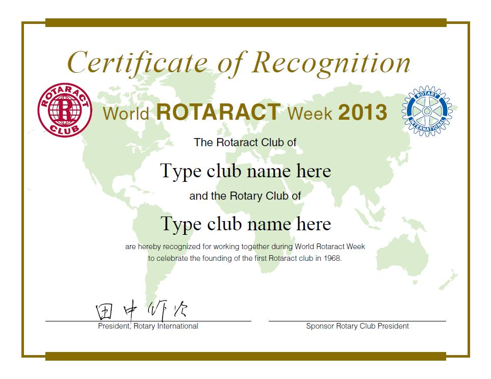 World Rotaract Week Recognition Nominators: : Sponsoring Rotary Club or District Rotaract Chair Deadline: None Recognize Rotaract clubs that celebrate the founding of the first club during World