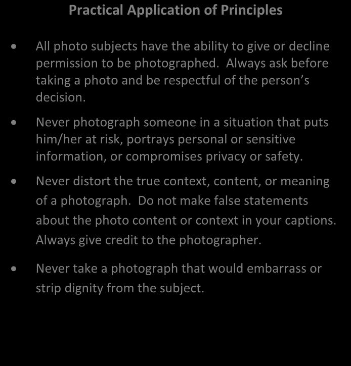 consent to photography? Do No Harm - Am I creating and using photos in a manner that will do no harm to persons appearing in photos? Do Good - What is my intention or purpose for taking this photo?