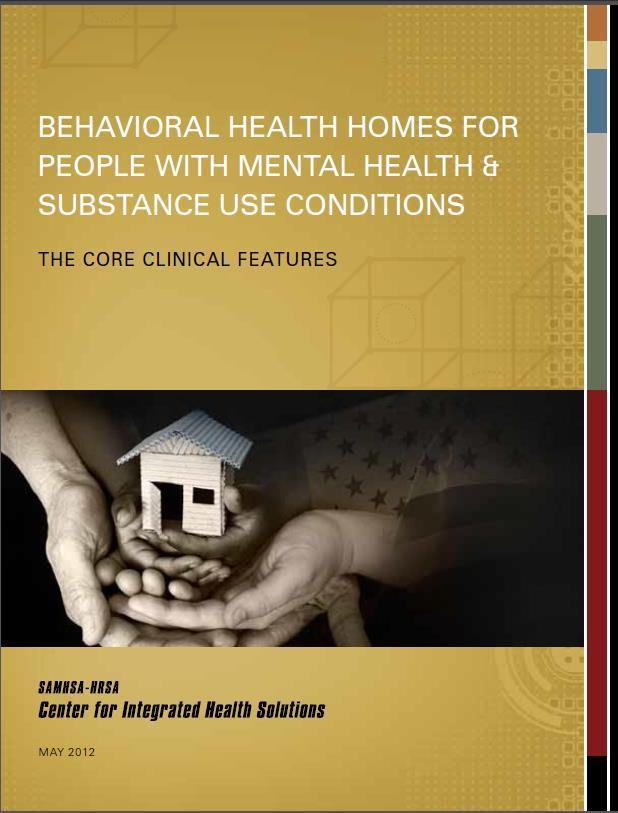 For more information on health homes Download CIHS core clinical features paper at: www.integration.samhsa.