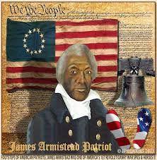 Important People African Americans James Armistead was a slave who acted as a spy for General