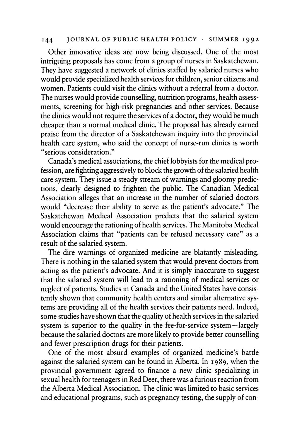 144 JOURNAL OF PUBLIC HEALTH POLICY * SUMMER 1992 Other innovative ideas are now being discussed. One of the most intriguing proposals has come from a group of nurses in Saskatchewan.