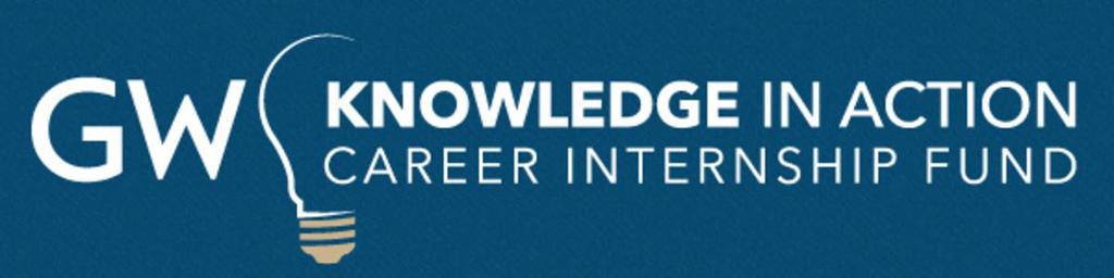 GW Knowledge in Action Career Internship Fund Summer 2018 Student Early Decision Applications Accepted Now Thru March 1 Students who will be interning in unpaid internships this summer are encouraged