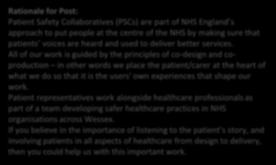 BTS2 Faculty Patient / Carer Representative Example Role Profile Aims Rationale for Post: Patient Safety Collaboratives (PSCs) are part of NHS England s approach to put people at the