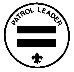 PATROL LEADER Type: Elected by members of the patrol Reports to: Senior Patrol Leader Description: The Patrol Leader is the elected leader of his patrol.
