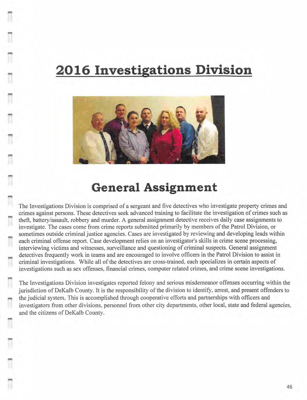 2016 Investigations Division General Assignment The Investigations Division is comprised ofa sergeant and five detectives who investigate property crimes and crimes against persons.