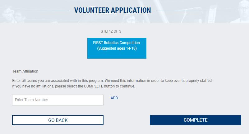 Volunteer Application Step 2 If you are a mentor/coach or affiliated with a team, you can enter
