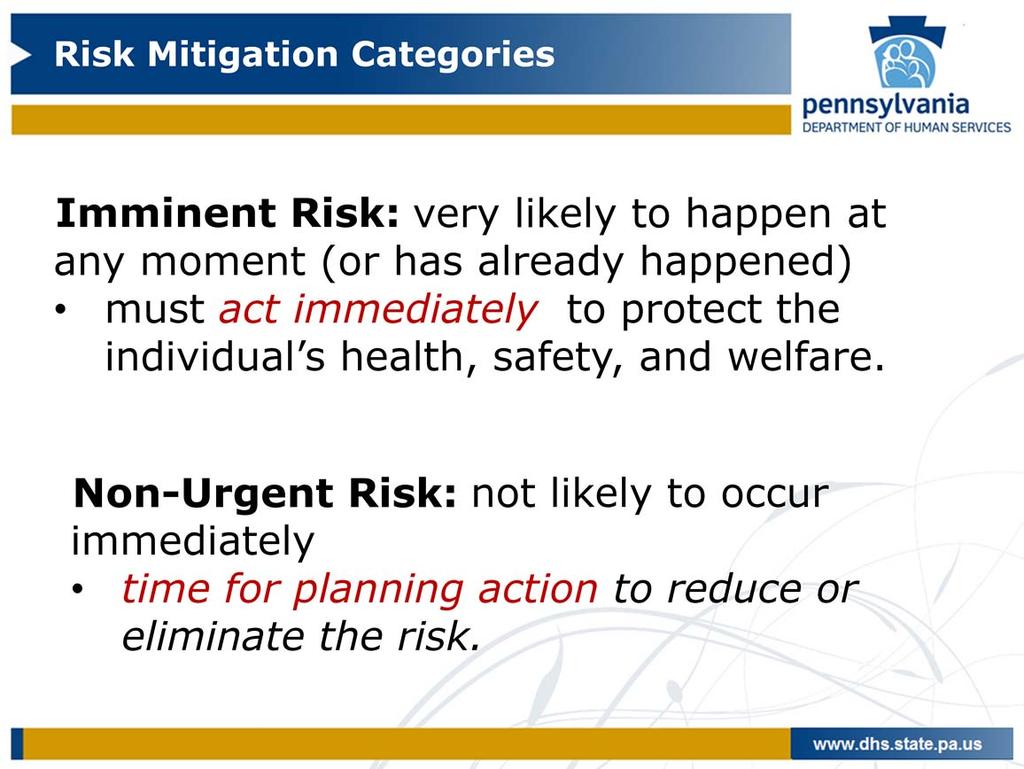 18 The severity of risk is broken down into two basic categories: Imminent and Non Urgent.
