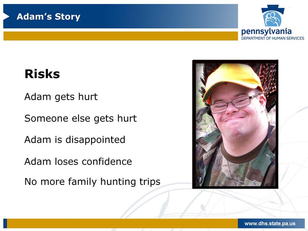 8 Here is what Adam s family thought about as the risks for him.