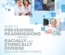 Guide to Preventing Readmissions Among Racially and Ethnically Diverse Medicare Beneficiaries* Background on readmissions and racial and ethnic minorities Overview of key issues and strategies