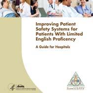 Improving Patient Safety Systems for Patients with LEP & TeamSTEPPS Module* Hospital Guide: Provides hospital leaders with strategies for identifying, reporting, andaddressingaddressing medical