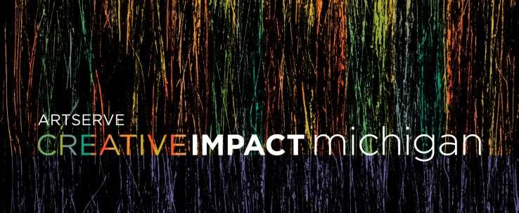 ARTSERVE MICHIGAN Statewide nonprofit leading advocacy for the arts, culture, arts