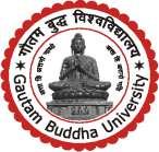 Gautam Buddha University (Established by the Uttar Pradesh Gautam Buddha University Act 2002 UP Act No.