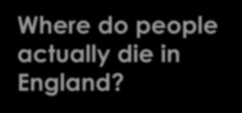 Where do people actually die in