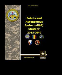 The RAS Strategy Purpose: Articulate a strategy that will: Align and prioritize robotics and autonomous systems requirements across all formations Describe operational employment of RAS in Force 2025