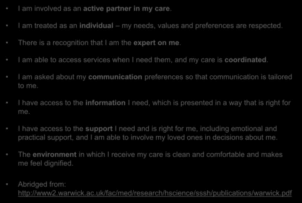 What makes a good experience? I am involved as an active partner in my care. I am treated as an individual my needs, values and preferences are respected.