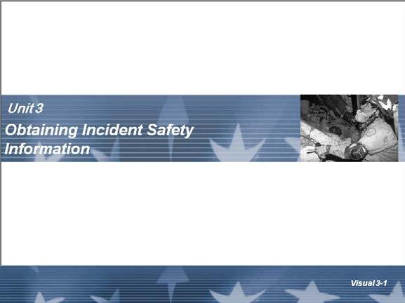 Unit Title Slide Scope Statement Through this unit, students will gain a general understanding of the information they must gather when reporting to an incident as the Safety Officer.