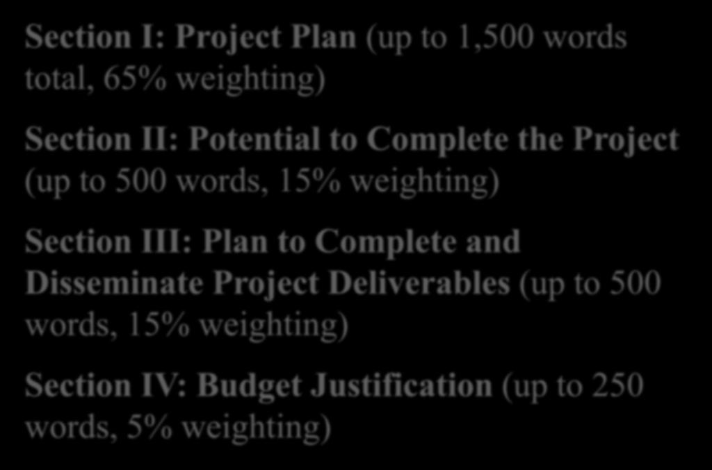 The Application Narrative Section I: Project Plan (up to 1,500 words total, 65% weighting) Section II: Potential to Complete the Project (up to 500 words, 15%
