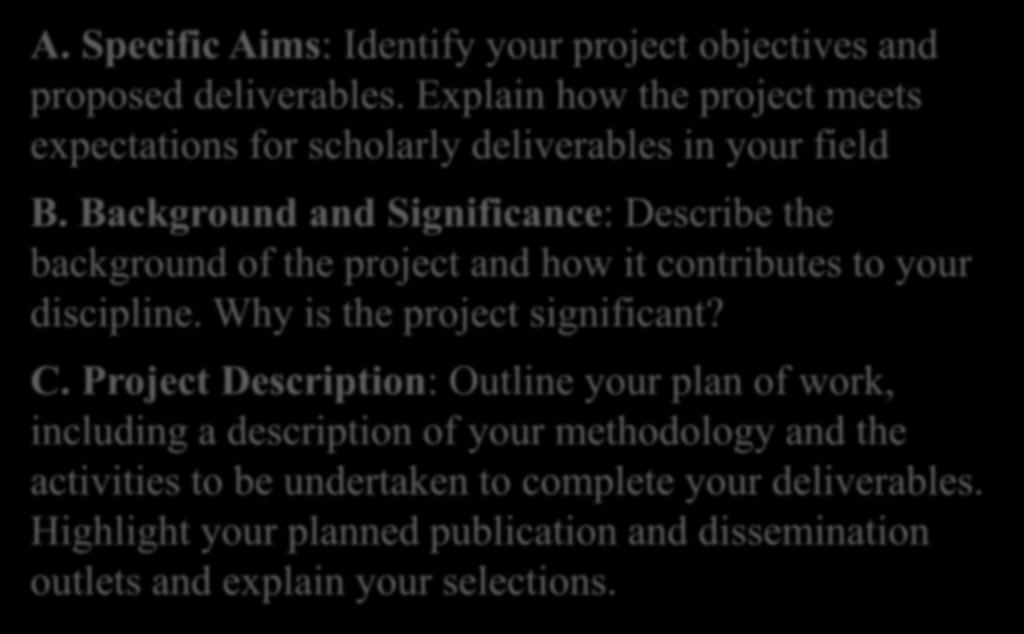 Section I: The Project Plan A. Specific Aims: Identify your project objectives and proposed deliverables. Explain how the project meets expectations for scholarly deliverables in your field B.