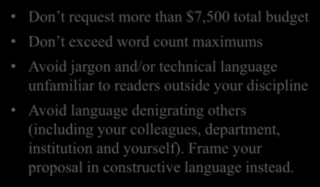 Application Don ts Don t request more than $7,500 total budget Don t exceed word count maximums Avoid jargon and/or technical language unfamiliar to readers outside