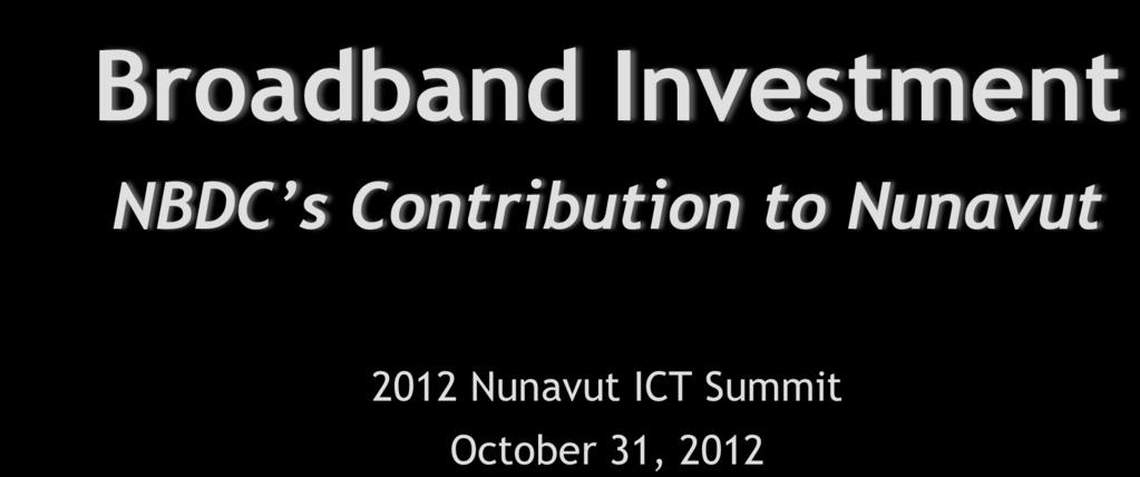 Broadband Investment NBDC s Contribution to