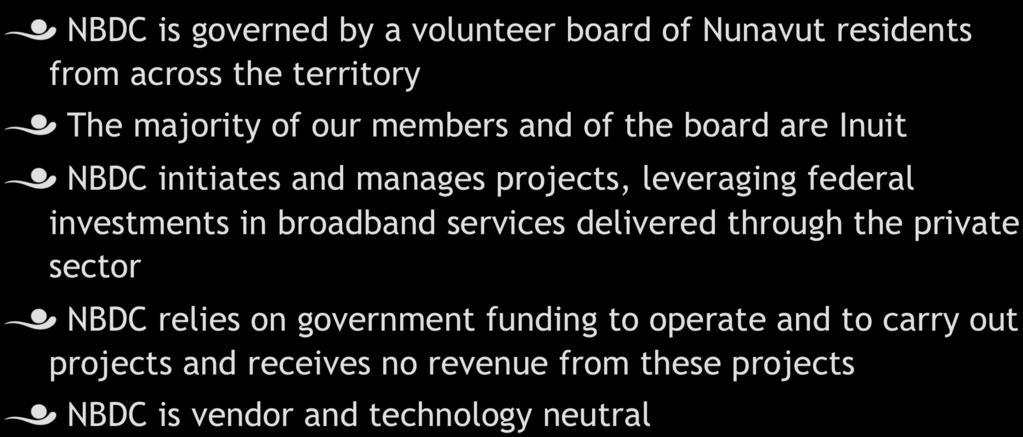 NBDC! NBDC is governed by a volunteer board of Nunavut residents from across the territory! The majority of our members and of the board are Inuit!