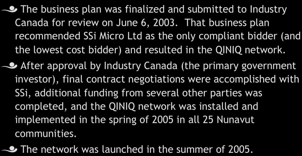 Qiniq Network! The business plan was finalized and submitted to Industry Canada for review on June 6, 2003.