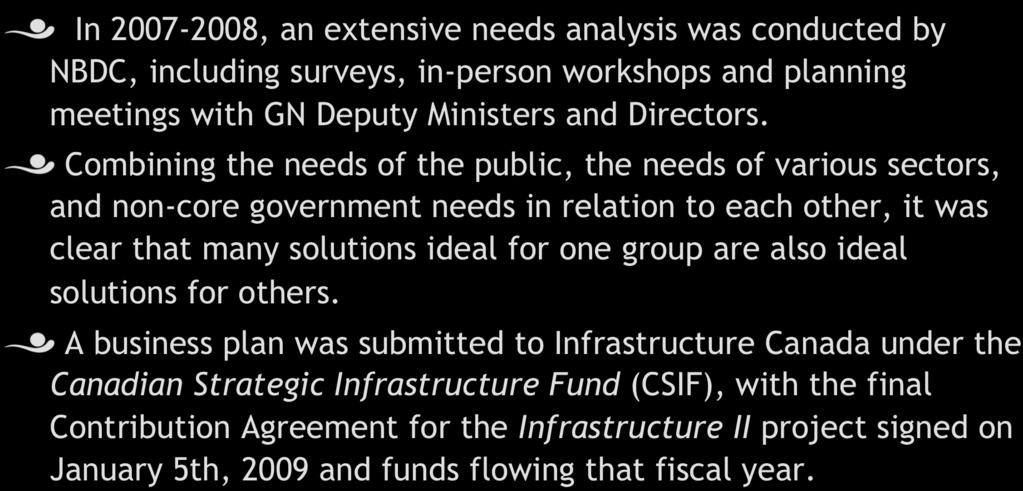 Infrastructure II! In 2007-2008, an extensive needs analysis was conducted by NBDC, including surveys, in-person workshops and planning meetings with GN Deputy Ministers and Directors.