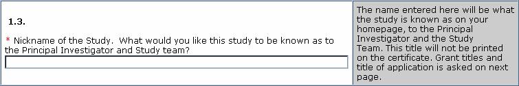 Nickname of Study: The nickname of the study is an abbreviated form of the title of study and is used by the PI and study team members to identify the study under the Application tab and on