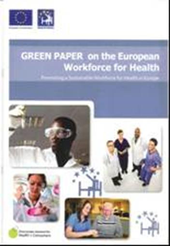 Health Workforce Development of EU Health Workforce Policy 2008 European Commission Green Paper on the European Workforce for Health
