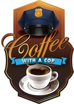Looking forward Coffee with a Cop is an informal community event designed to break down barriers between