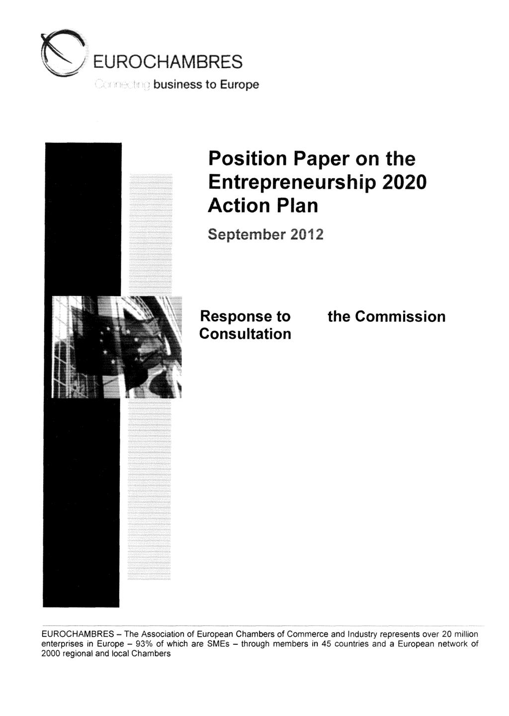 Ref. Ares(2015)2101553-20/05/2015 - j EUROCHAMBRES i : и : business to Europe Position Paper on the Entrepreneurship 2020 Action Plan September 2012 Response to Consultation the Commission -.